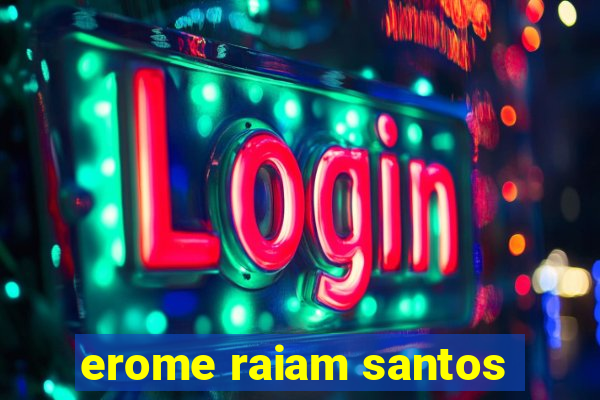 erome raiam santos